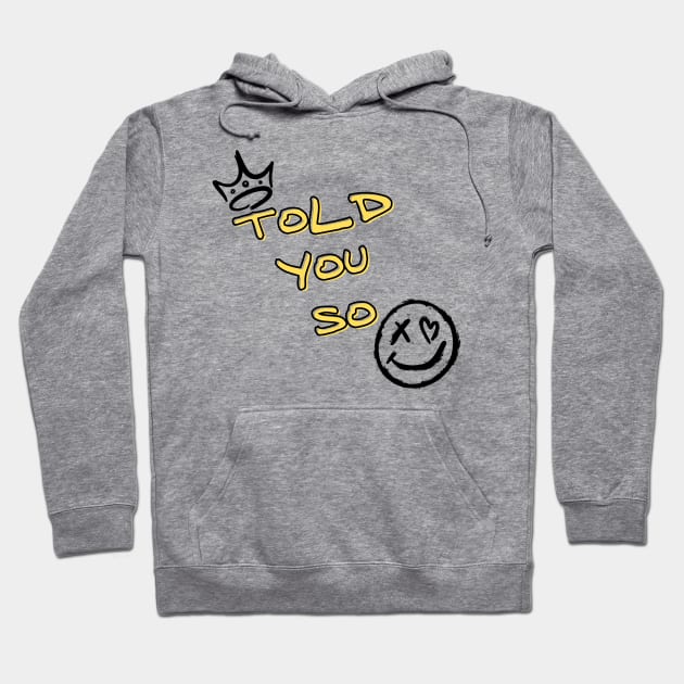 Told you so Hoodie by Once Upon a Find Couture 